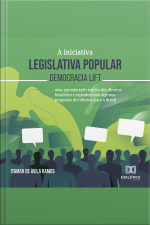 A Iniciativa Legislativa Popular – Democracia Lift: uma Aproximação Teórica Dos Direitos Brasileiro E Espanhol Com Algumas Propostas De Reforma Para O Brasil