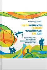 Jogos Olímpicos E Jogos Paralímpicos Rio 2016: Impacto Do Evento Em Indicadores Socioeconômicos Do País E Da Cidade-sede