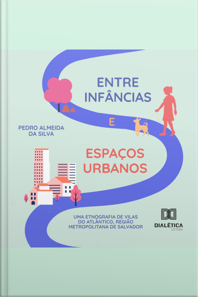 Entre Infâncias E Espaços Urbanos: Uma Etnografia De Vilas Do Atlântico, Região Metropolitana De Salvador