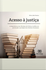 Acesso À Justiça: A Importância Dos Núcleos De Prática Jurídica Na Promoção E Proteção Dos Direitos Humanos