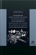 Da Inclusão Dos Tabelionatos De Notas De Minas Gerais Como Gatekeepers Na Prevenção De Crimes De Lavagem De Capitais À Luz Do Provimento 88 Do Cnj