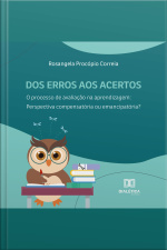 Dos Erros Aos Acertos. O Processo De Avaliação Na Aprendizagem: Perspectiva Compensatória Ou Emancipatória?