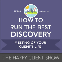 038 - How to Run the Best Discovery Meeting of Your Clients Life
