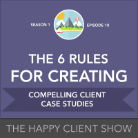 The 6 Rules for Creating Compelling Client Case Studies