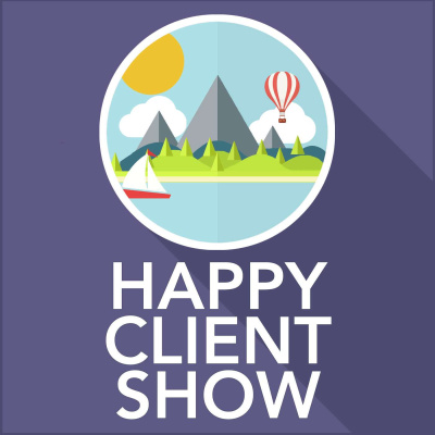 Happy Client Show: Helping Agency Pros Deliver Delight
