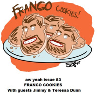 Aw Yeah Podcast 83 Franco Cookies With Jimmy  Theresa Dunn  Scoot