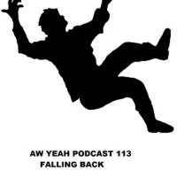 Aw Yeah Podcast 113 Falling Back