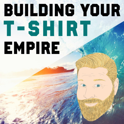 Building Your T-shirt Empire