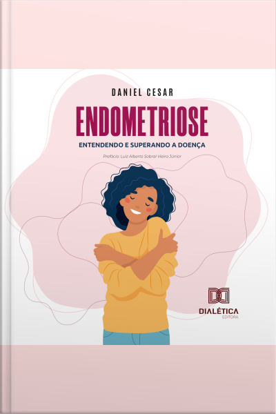 Endometriose: Entendendo E Superando A Doença