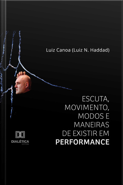 Escuta, Movimento, Modos E Maneiras De Existir Em Performance