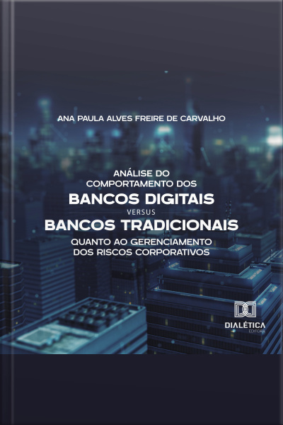 Análise Do Comportamento Dos Bancos Digitais Versus Bancos Tradicionais Quanto Ao Gerenciamento Dos Riscos Corporativos