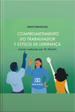 Comprometimento Do Trabalhador E Estilos De Liderança: Estudo Realizado Em 10 Fintechs