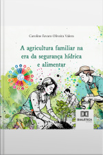 A Agricultura Familiar Na Era Da Segurança Hídrica E Alimentar