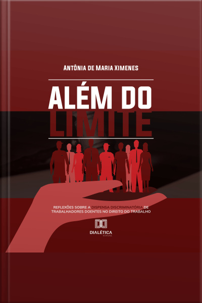 Além Do Limite: Reflexões Sobre A Dispensa Discriminatória De Trabalhadores Doentes No Direito Do Trabalho