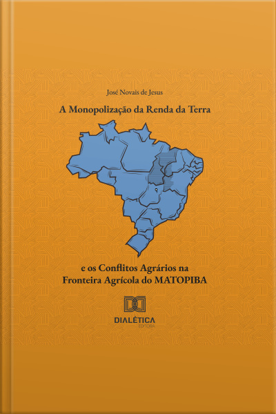 A Monopolização Da Renda Da Terra E Os Conflitos Agrários Na Fronteira Agrícola Do Matopiba
