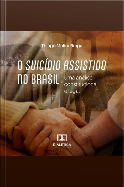 O Suicídio Assistido No Brasil: Uma Análise Constitucional E Legal