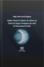 Análise Visual De Padrões De Leitura Em Textos Da Língua Portuguesa Por Meio De Rastreamento Ocular
