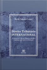 Direito Tributário Internacional: A Emergência De Um Discurso Jurídico Transnacional Sobre A Tributação