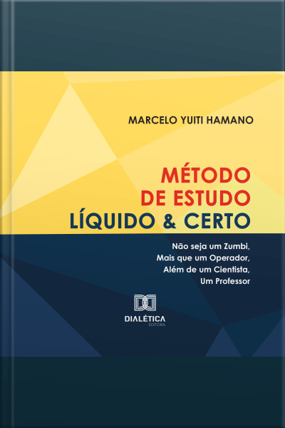 Método De Estudo Líquido  Certo: Não Seja Um Zumbi, Mais Que Um Operador, Além De Um Cientista, Um Professor