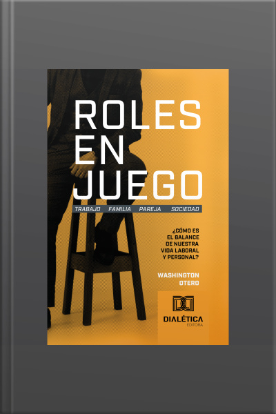Roles En Juego: ¿cómo Es El Balance De Nuestra Vida Laboral Y Personal?