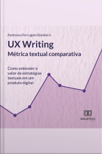 Ux Writing: Métrica Textual Comparativa: Como Entender O Valor De Estratégias Textuais Em Um Produto Digital