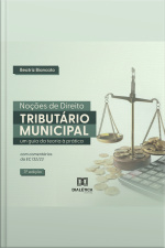 Noções De Direito Tributário Municipal: Um Guia Da Teoria À Prática – Terceira Edição