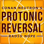 Conan Neutrons Protonic Reversal