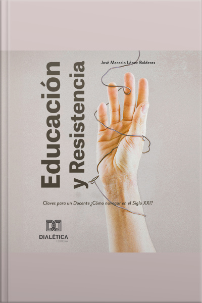 Educación Y Resistencia: Claves Para Un Docente ¿cómo Navegar En El Siglo Xxi?