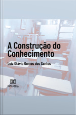 A Construção Do Conhecimento
