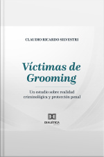 Víctimas De Grooming: Un Estudio Sobre Realidad Criminológica Y Protección Penal