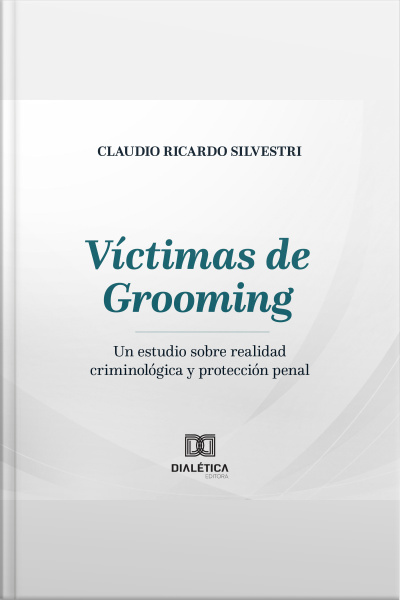 Víctimas De Grooming: Un Estudio Sobre Realidad Criminológica Y Protección Penal