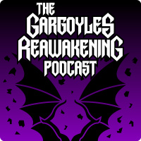 Gargoyles Reawakening Podcast #20