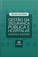 Gestão Da Segurança Pública E Hospitalar: Desafios E Soluções