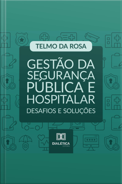 Gestão Da Segurança Pública E Hospitalar: Desafios E Soluções