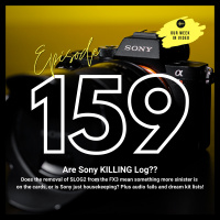 Ep159 - Is Sony KILLING off LOG?