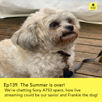 Ep139 - Sony A7S3, live streaming events and Frankie the dog!