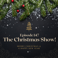 Ep147 - The totally random Christmas Show! 