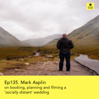 Ep135 - Filming a socially distant wedding with Mark Asplin