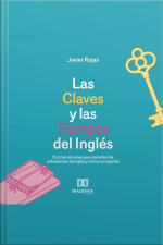 Las Claves Y Las Trampas Del Inglés: Errores Comunes Que Cometen Los Estudiantes De Inglés Y Cómo Corregirlos