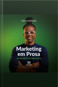 Marketing Em Prosa: Contando Do Meu Jeito