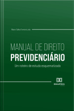 Manual De Direito Previdenciário: Um Roteiro De Estudo Esquematizado
