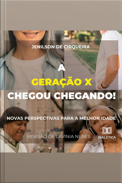 A Geração X Chegou Chegando! Novas Perspectivas Para A Melhor Idade