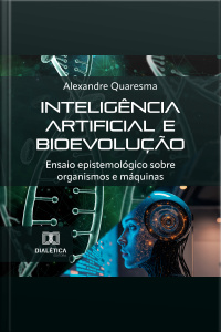 Inteligência Artificial E Bioevolução: Ensaio Epistemológico Sobre Organismos E Máquinas