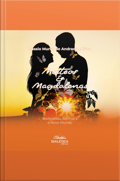Matteos  Magdalenas: Borboletas, Sonhos E O Novo Mundo