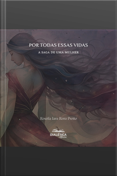 Por Todas Essas Vidas: A Saga De Uma Mulher