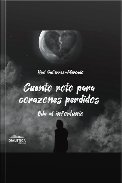 Cuento Roto Para Corazones Perdidos: Oda Al Infortunio