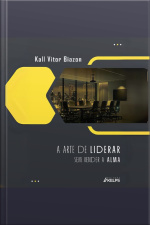 A Arte De Liderar Sem Vender A Alma