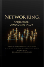 Networking: Como Gerar Conexões De Valor