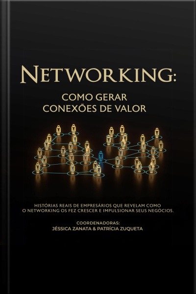 Networking: Como Gerar Conexões De Valor