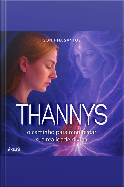 Thannys: O Caminho Para Manifestar Sua Realidade Divina